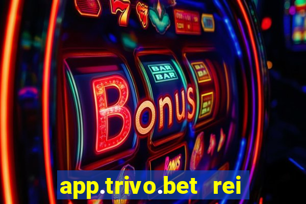 app.trivo.bet rei do bicho